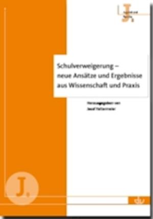 Schulverweigerung - neue Ansätze und Ergebnisse aus Wissenschaft und Praxis