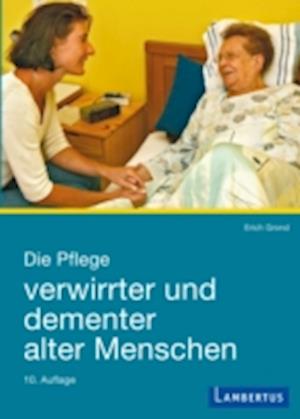 Die Pflege verwirrter und dementer alter Menschen