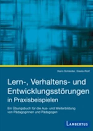 Lern-, Verhaltens- und Entwicklungsstörungen in Praxisbeispielen