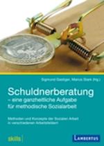 Schuldnerberatung - eine ganzheitliche Aufgabe für methodische Sozialarbeit