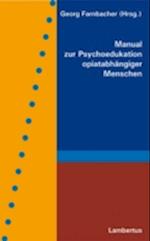 Manual zur Psychoedukation opiatabhängiger Menschen