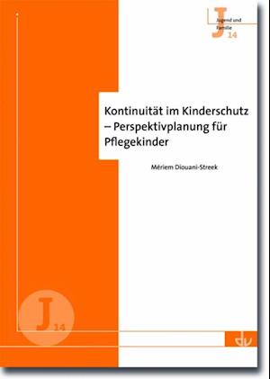 Kontinuität im Kinderschutz - Perspektivplanung für Pflegekinder