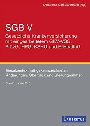 SGB V - Gesetzliche Krankenversicherung mit eingearbeitetem GKV-VSG, PrävG, HPG, KHSG und E-HealthG