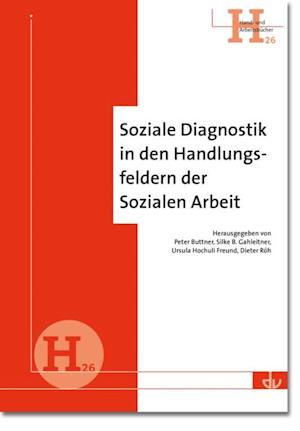 Soziale Diagnostik in den Handlungsfeldern der Sozialen Arbeit