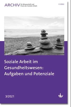 Soziale Arbeit im Gesundheitswesen: Aufgaben und Potenziale