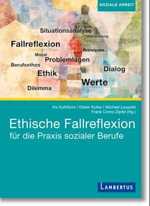 Ethische Fallreflexion für die Praxis sozialer Berufe