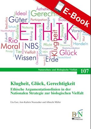 Klugheit, Glück, Gerechtigkeit. Ethische Argumentationslinien in der Nationalen Strategie zur biologischen Vielfalt