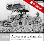 Ackern wie damals - Fendt Traktoren