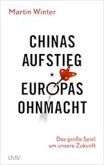Chinas Aufstieg - Europas Ohnmacht
