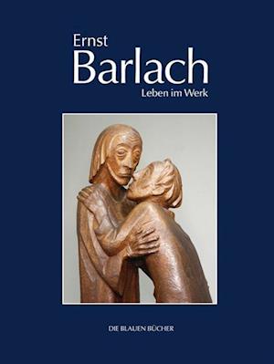 Ernst Barlach - Leben im Werk