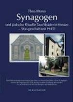 Synagogen und jüdische Rituelle Tauchbäder in Hessen - Was geschah seit 1945?