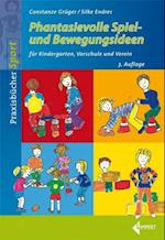 Phantasievolle Spiel- und Bewegungsideen für Kindergarten Schule und Verein