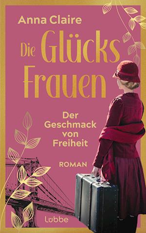 Die Glücksfrauen - Der Geschmack von Freiheit