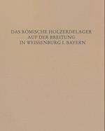Das Romische Holz-Erde-Kastell Auf Der Breitung in Weissenburg I. Bay.