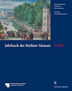 Jahrbuch Der Berliner Museen. Jahrbuch Der Preussischen Kunstsammlungen. Neue Folge / Jahrbuch Der Berliner Museen 58. Band (2016)