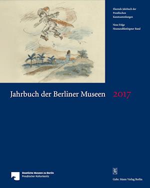 Jahrbuch Der Berliner Museen. Jahrbuch Der Preussischen Kunstsammlungen. Neue Folge / Jahrbuch Der Berliner Museen 59. Band (2017)