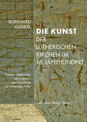 Die Kunst der lutherischen Kirchen im 16. Jahrhundert