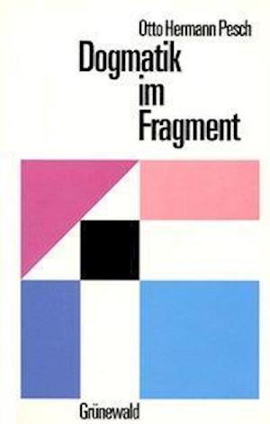 Pesch, O: Dogmatik im Fragment