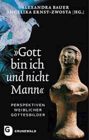 'Gott Bin Ich Und Nicht Mann'