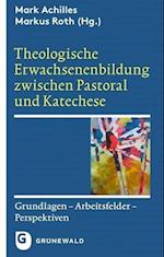 Theologische Erwachsenenbildung Zwischen Pastoral Und Katechese