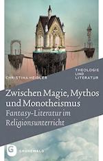 Zwischen Magie, Mythos Und Monotheismus