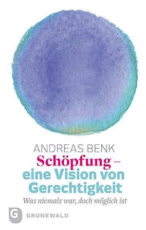 Schopfung Eine Vision Von Gerechtigkeit