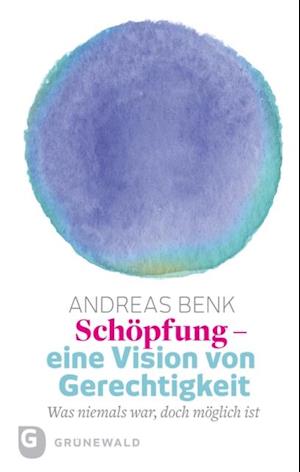 Schöpfung - eine Vision von Gerechtigkeit