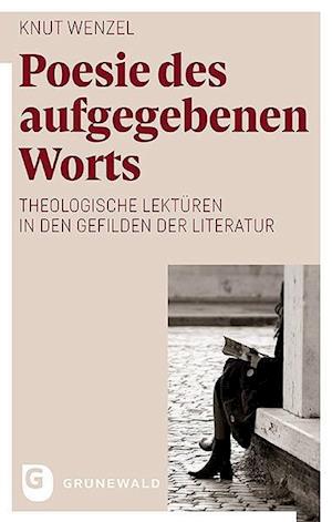 Poesie Des Aufgegebenen Worts