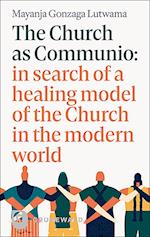 The Church as Communio: in search of a healing model of the Church in the modern world