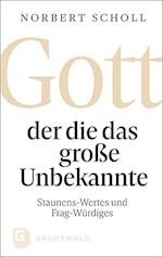 Gott - der die das große Unbekannte