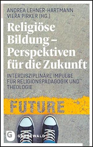 Religiöse Bildung - Perspektiven für die Zukunft