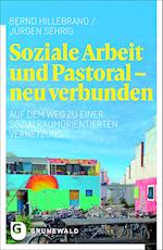 Soziale Arbeit und Pastoral - neu verbunden