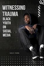 Witnessing Trauma Black Youth on Social Media 