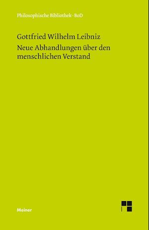 Philosophische Werke / Neue Abhandlungen über den menschlichen Verstand