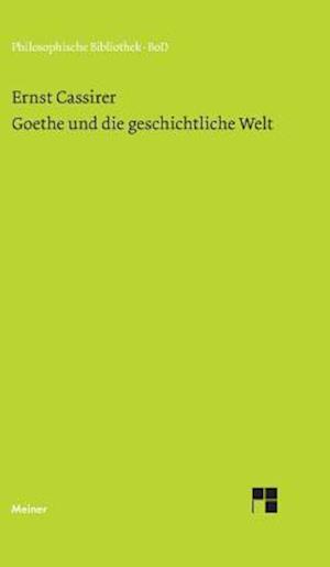 Goethe Und Die Geschichtliche Welt