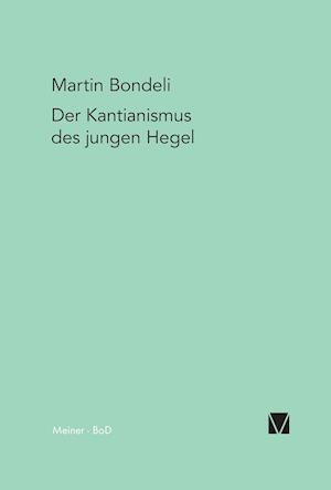 Der Kantianismus Des Jungen Hegel