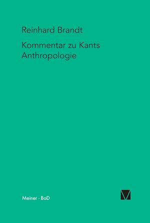 Kritischer Kommentar zu Kants "Anthropologie in pragmatischer Hinsicht" (1798)