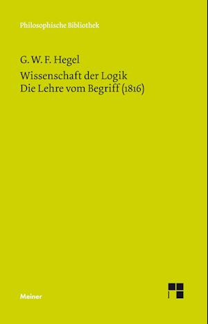 Wissenschaft der Logik 2. Die Lehre vom Begriff (1816)