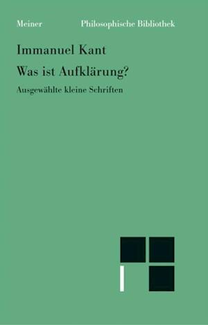 Was ist Aufklärung? Ausgewählte kleine Schriften