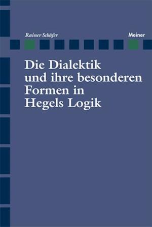 Die Dialektik und ihre besonderen Formen in Hegels Logik