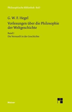 Vorlesungen über die Philosophie der Weltgeschichte. Band I