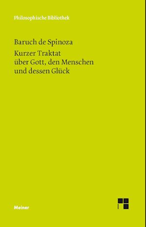 Sämtliche Werke. Band 1: Kurzer Traktat über Gott, den Menschen und dessen Glück