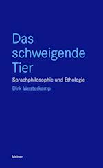 Das schweigende Tier Sprachphilosophie und Ethologie