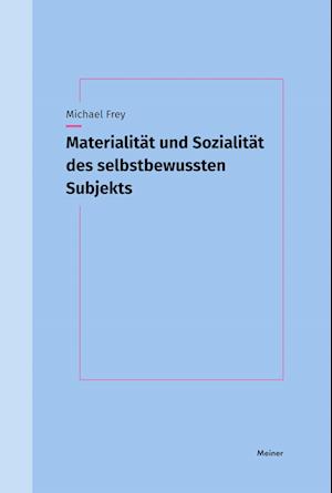 Materialität und Sozialität des selbstbewussten Subjekts