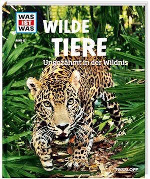 Wilde Tiere. Ungezähmt in der Wildnis