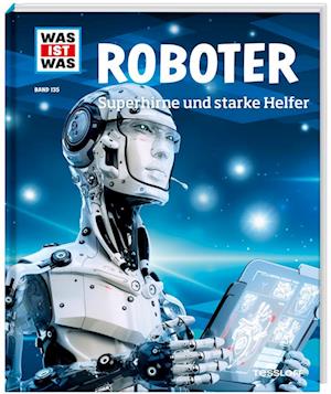 Roboter. Superhirne und starke Helfer