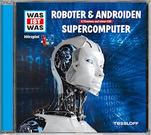 Was ist was Hörspiel-CD: Roboter & Androiden/ Supercomputer