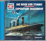 Was ist was Hörspiel-CD: Die Reise der Titanic/ Expedition Tauchboot