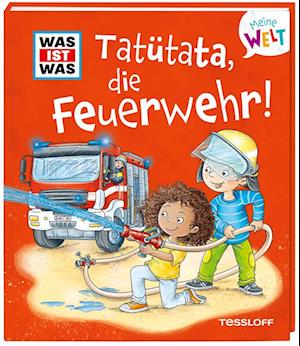 WAS IST WAS Meine Welt Band 12 Tatütata, die Feuerwehr!