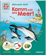 WAS IST WAS Junior Mitmach-Heft Komm mit ans Meer!